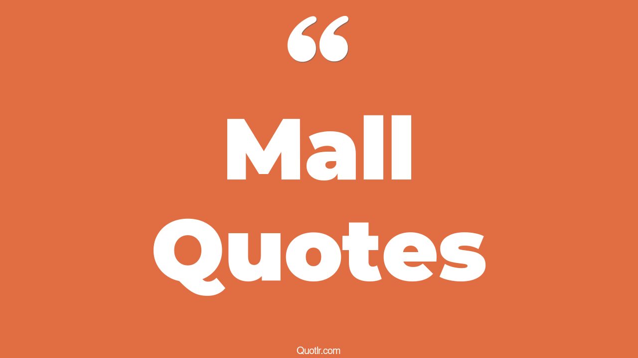 95 Simplistic Mall Quotes mall, dubai mall, strolling around
