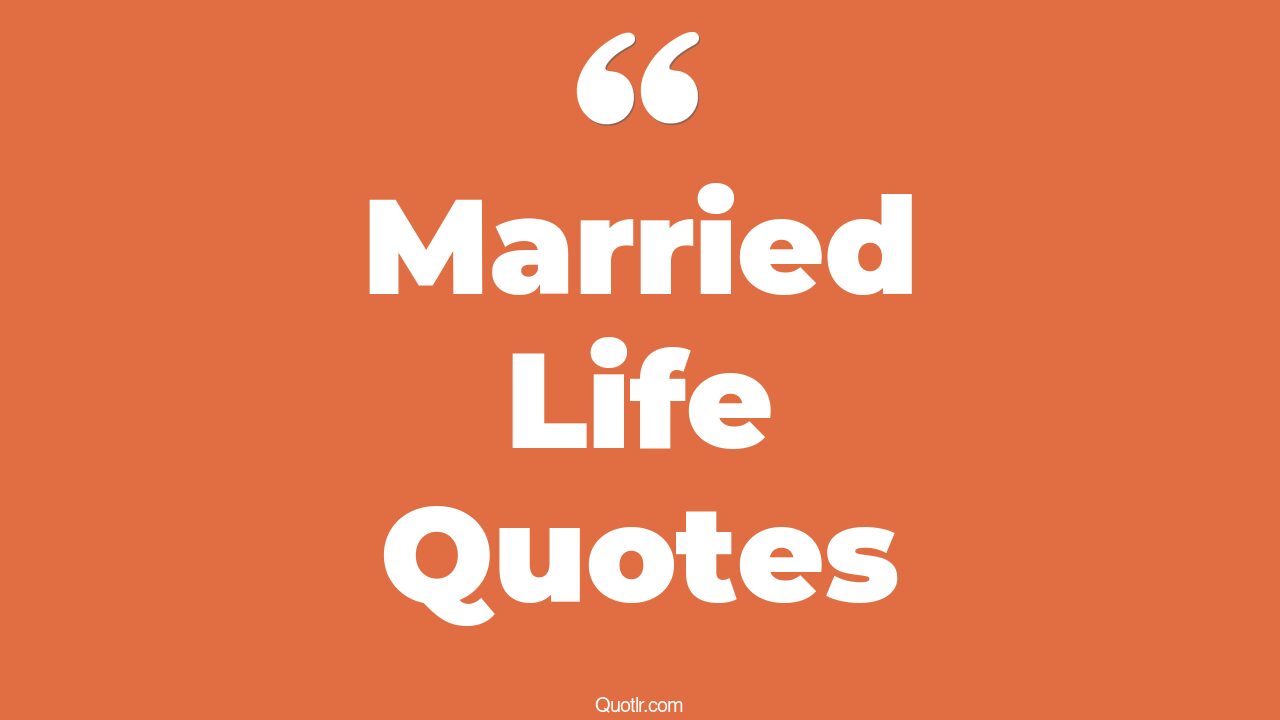 45 Irresistibly Happy Married Life Quotes wish you happy married life, new married life quotes