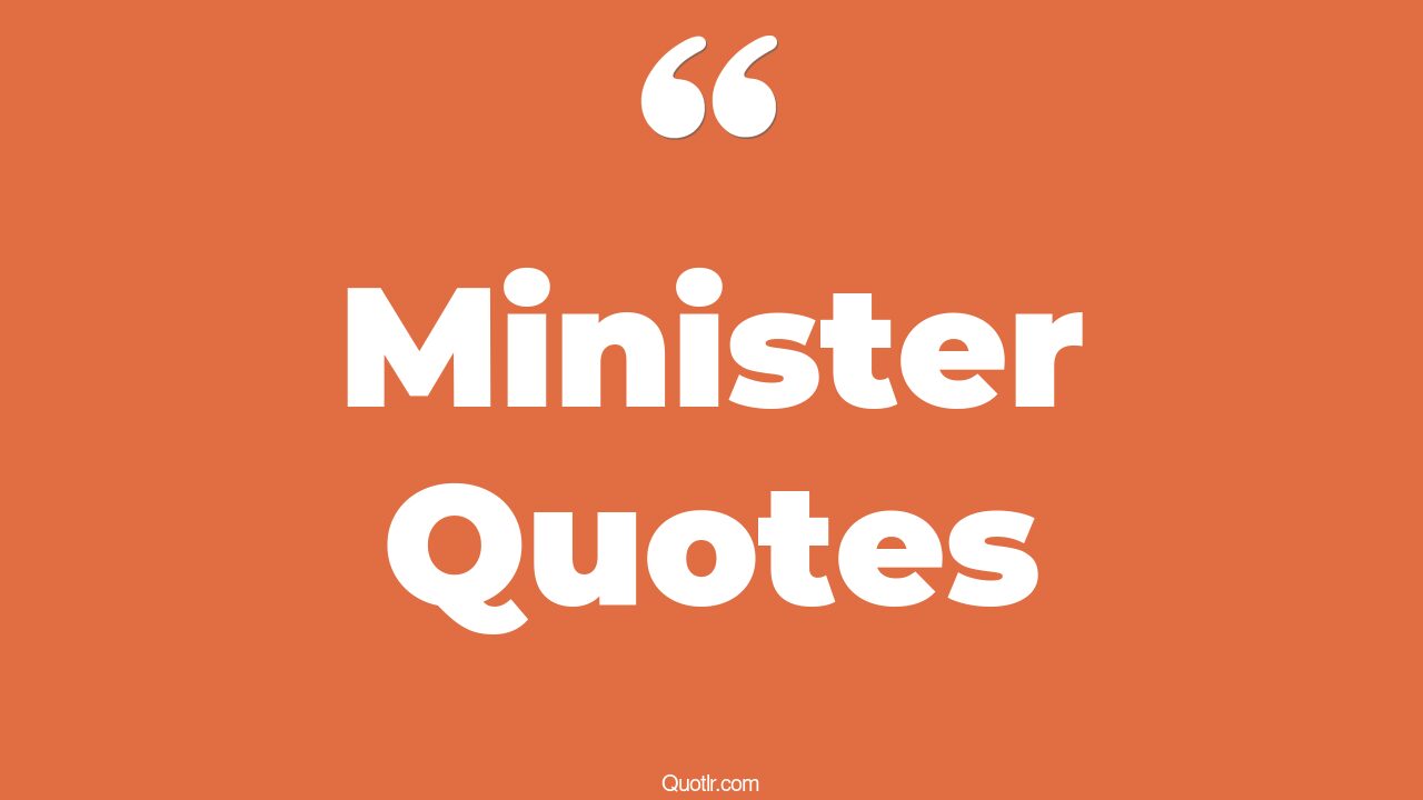 95 Helpful Minister Quotes (prime minister, yes minister, yes prime