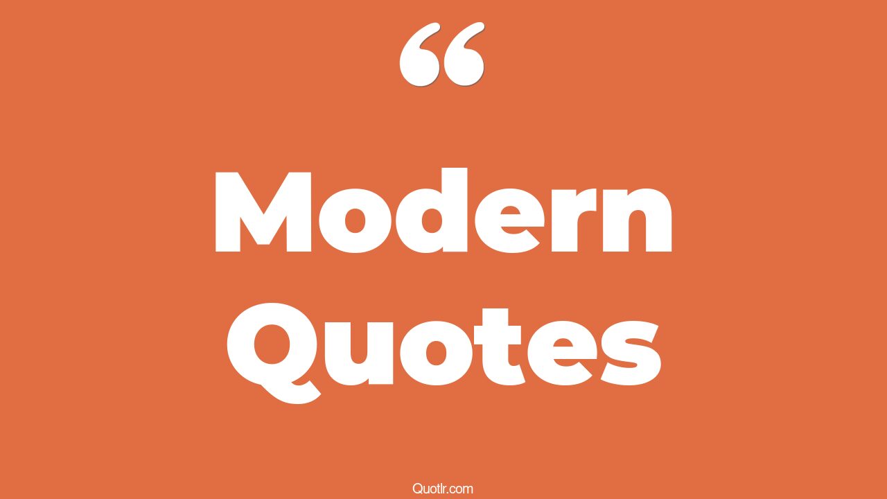 45 Cheerful Postmodern Quotes traditional and modern, best modern quotes