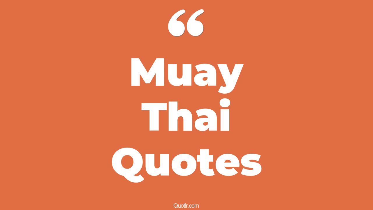 8+ Sublime Muay Thai Quotes That Will Unlock Your True Potential