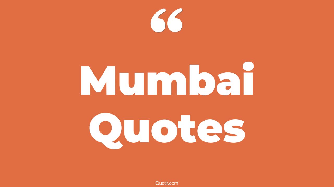 43+ Simplistic Mumbai Quotes That Will Unlock Your True Potential
