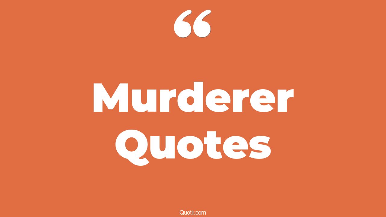The 35+ Murderer Quotes Page 36 ↑QUOTLR↑
