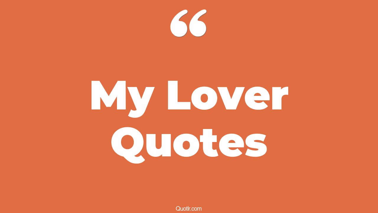 The 315+ My Lover Quotes Page 6 ↑QUOTLR↑