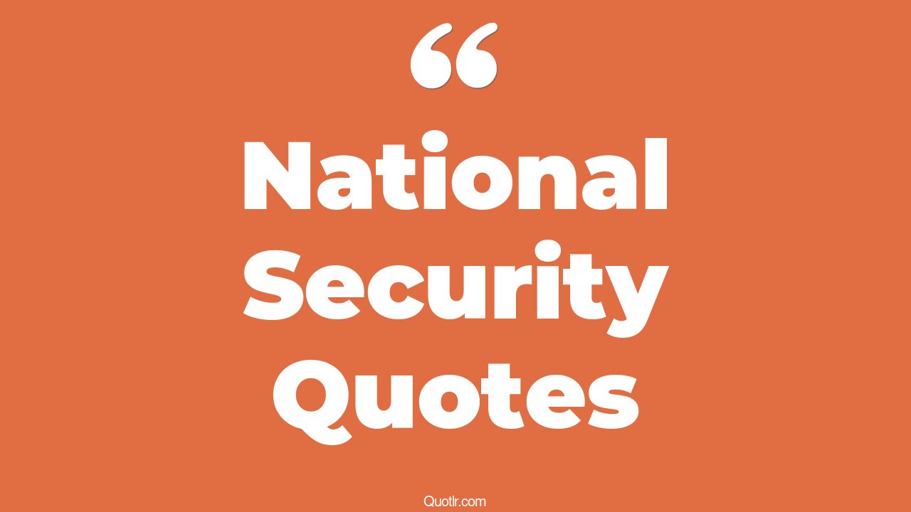The 740+ National Security Quotes Page 5 ↑QUOTLR↑