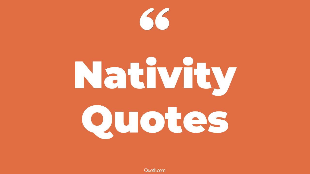 45+ Terrific Nativity Quotes That Will Unlock Your True Potential