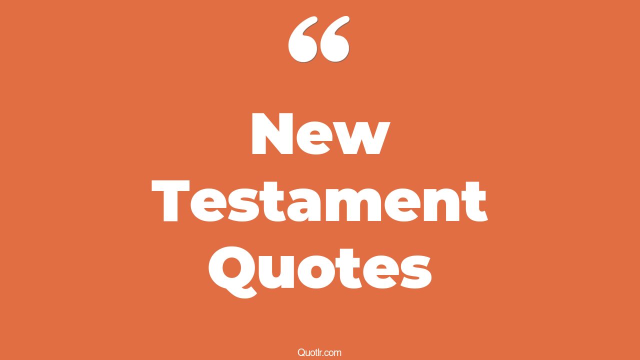 45 Staggering Inspirational New Testament Quotes most ridiculous new