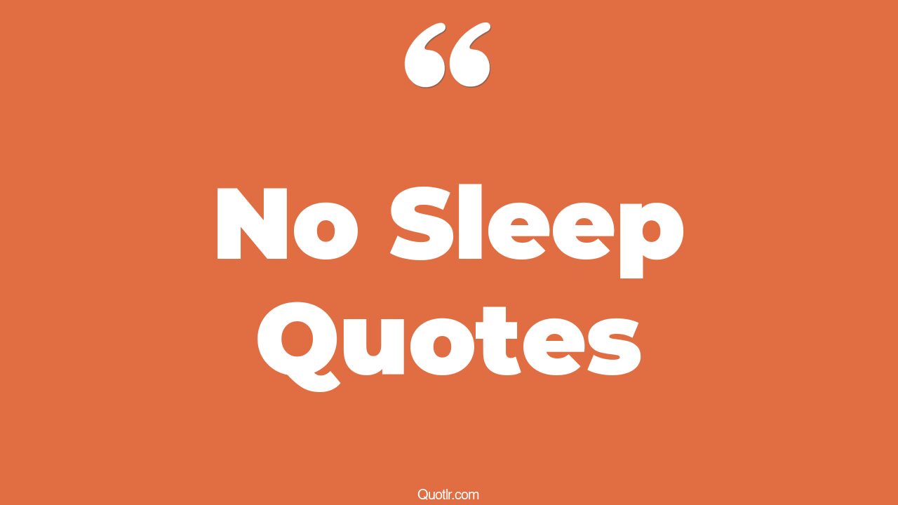45+ Authentic No Sleep Quotes That Will Unlock Your True Potential