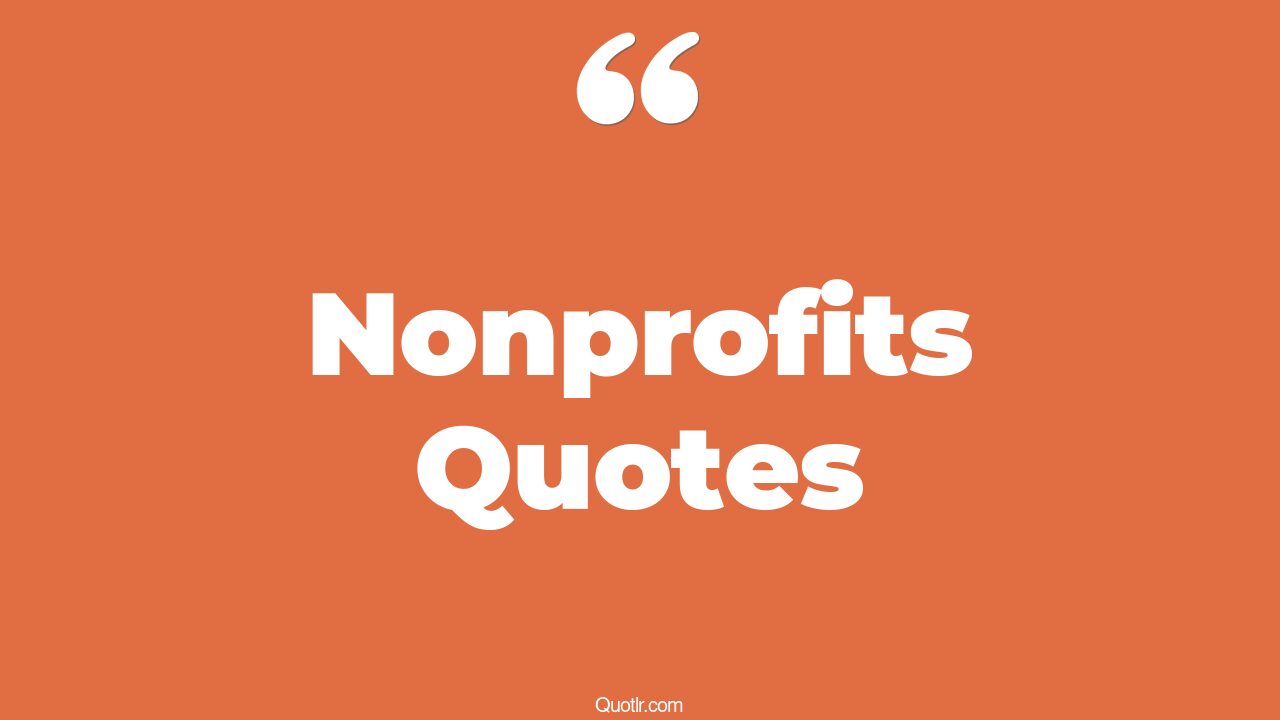 90 Informative Nonprofits Quotes (nonprofit insurance, nonprofit board