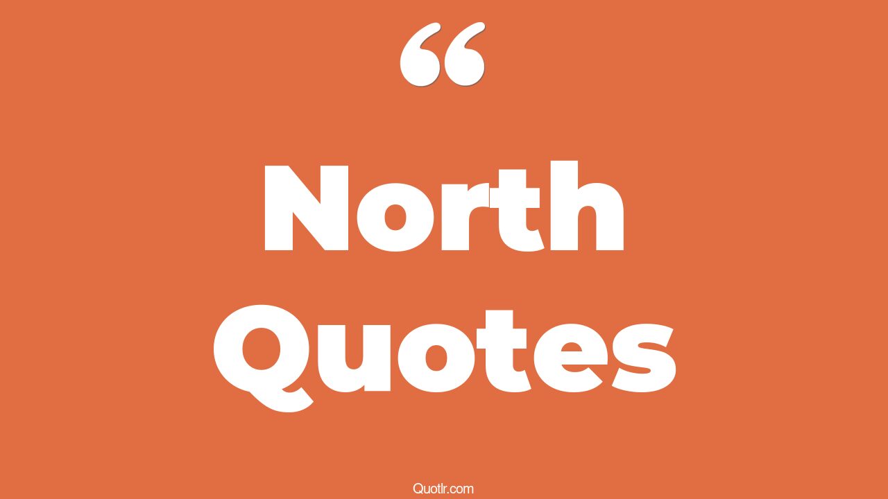 45 Colossal Up North Quotes got north, true north quotes