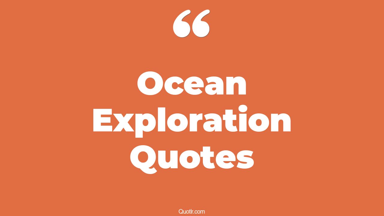 45+ Irresistibly Ocean Exploration Quotes That Will Unlock Your True