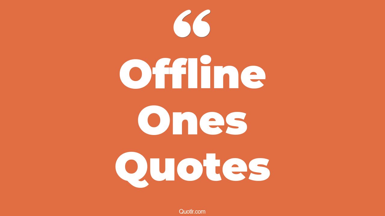 3+ EyeOpening Offline Ones Quotes That Will Inspire Your Inner Self
