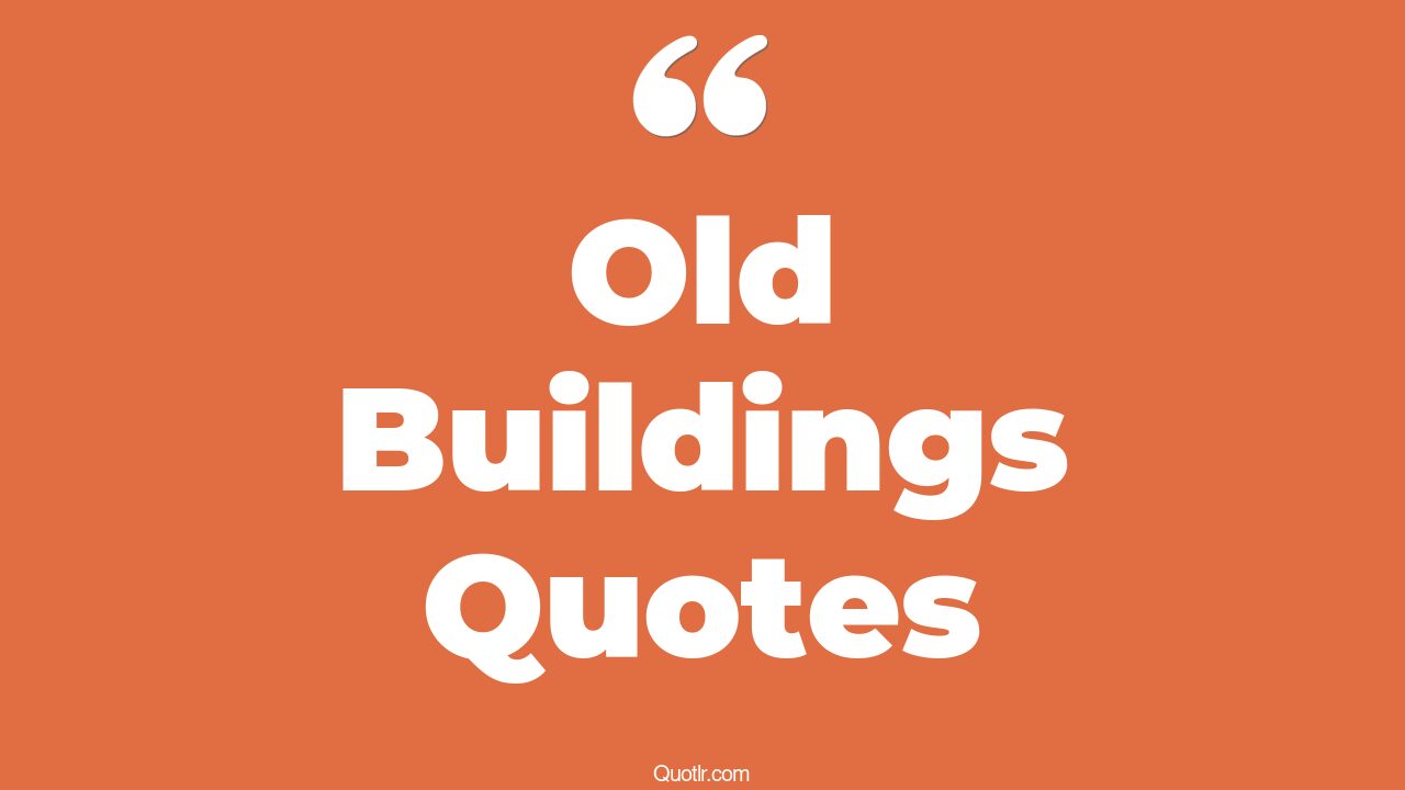 45+ Skyrocket Old Buildings Quotes That Will Unlock Your True Potential
