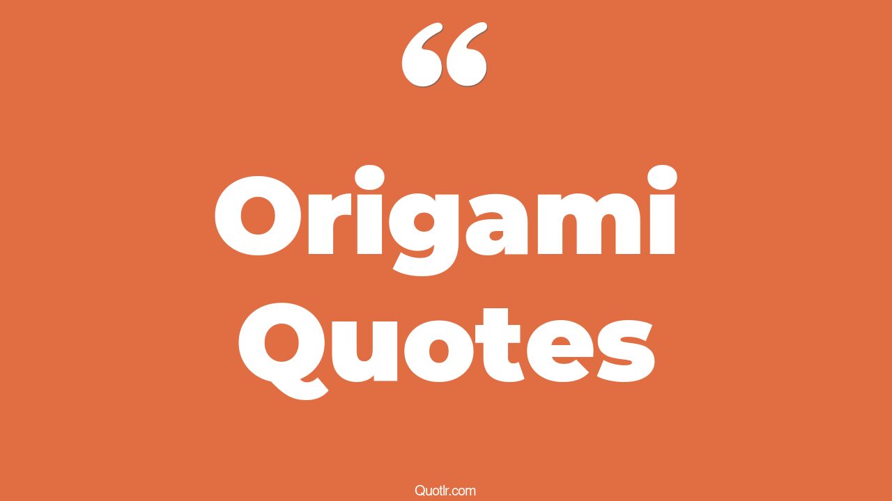 23+ Successful Origami Quotes That Will Unlock Your True Potential