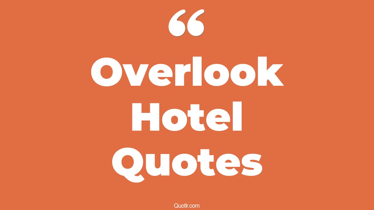 3+ EyeOpening Overlook Hotel Quotes That Will Inspire Your Inner Self