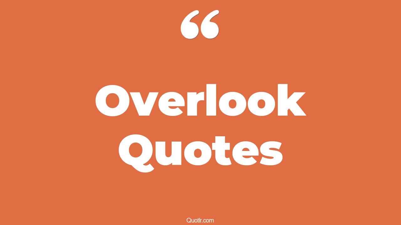 45+ Competitive Overlook Quotes That Will Unlock Your True Potential