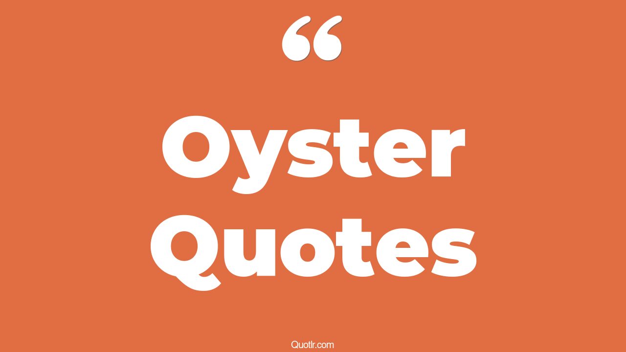 201+ Astonishing Oyster Quotes That Will Unlock Your True Potential