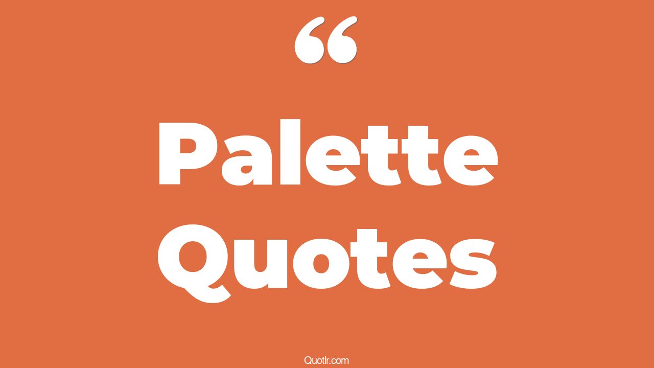 80 Sensitive Palette Quotes (color palette, sky palette, nature color