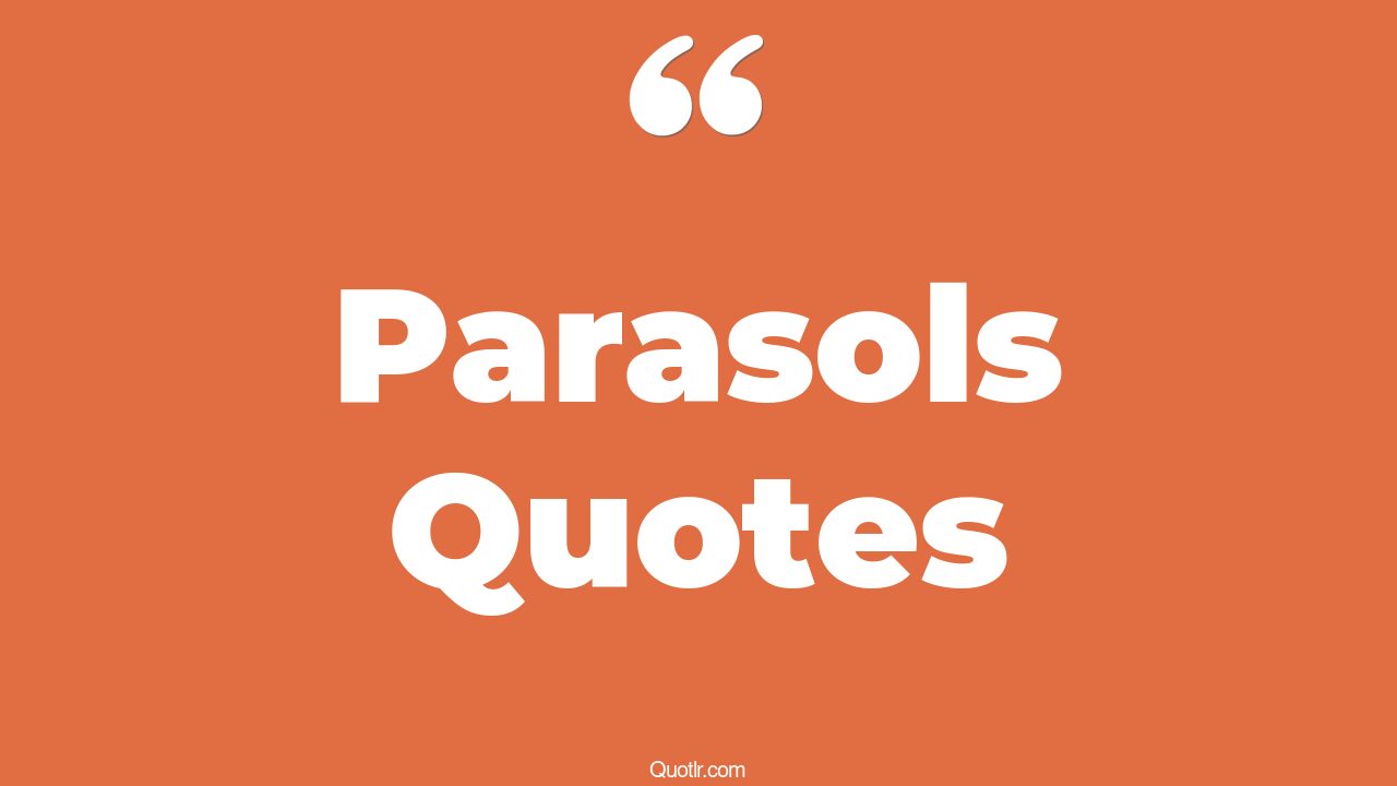 9+ Parasols Quotes To Inspire You