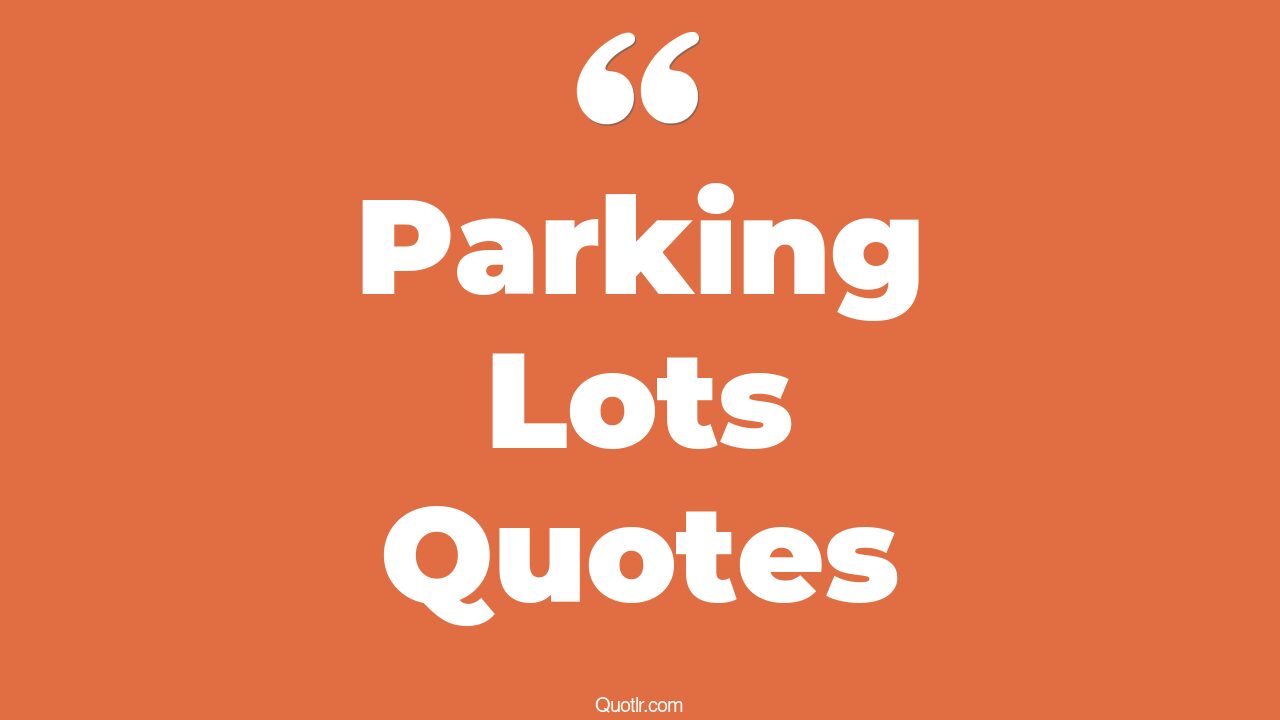 45 Cheerful Parking Lots Quotes heavy metal parking lot, empty