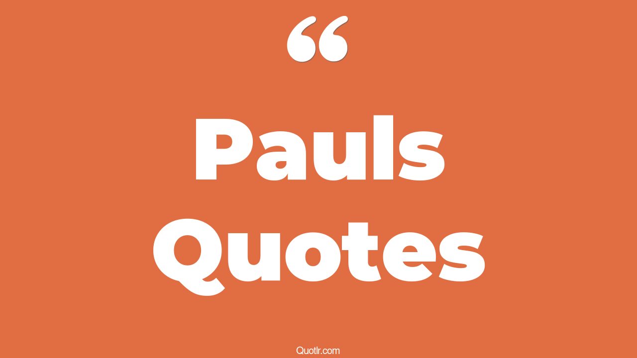 The 35+ Pauls Quotes Page 12 ↑QUOTLR↑