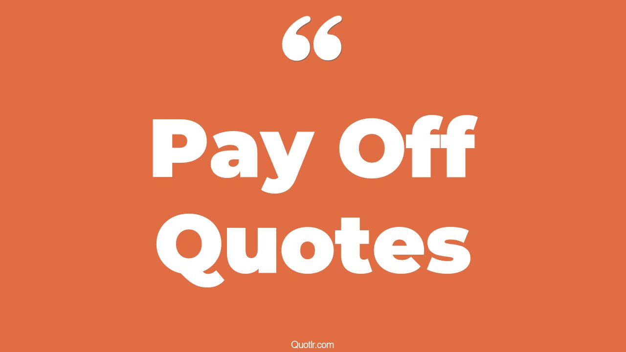 35 Provocative Pay Off Quotes you will pay, i will make you pay quotes