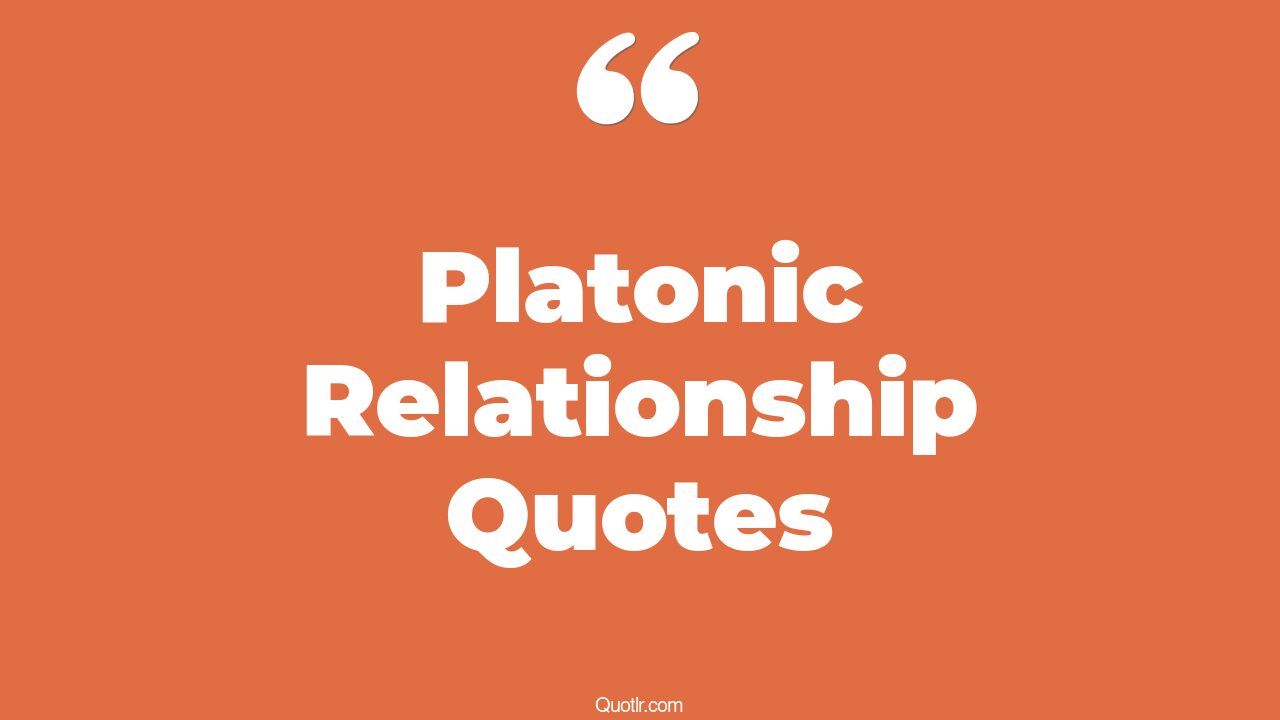 11+ Mindblowing Platonic Relationship Quotes That Will Unlock Your