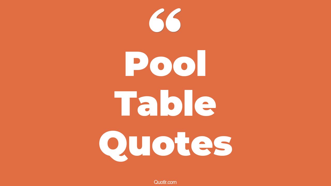 12+ Informative Pool Table Quotes That Will Unlock Your True Potential