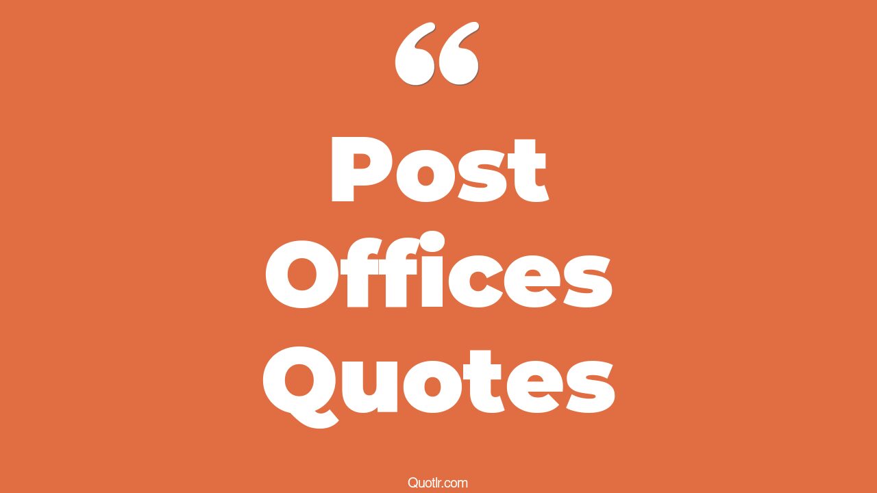 35+ EyeOpening Post Offices Quotes That Will Inspire Your Inner Self