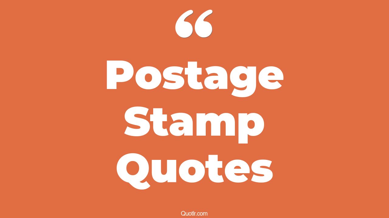 40+ Breathtaking Postage Stamp Quotes That Will Unlock Your True Potential