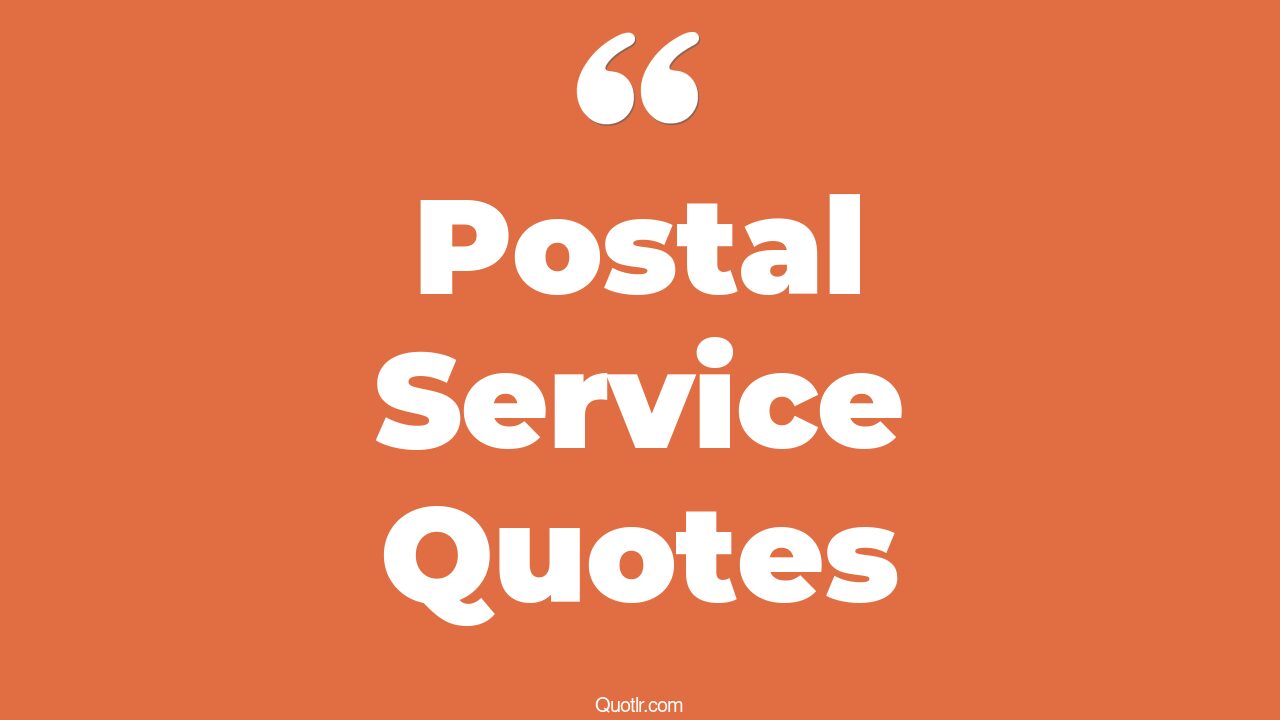 23+ Lust Postal Service Quotes That Will Unlock Your True Potential