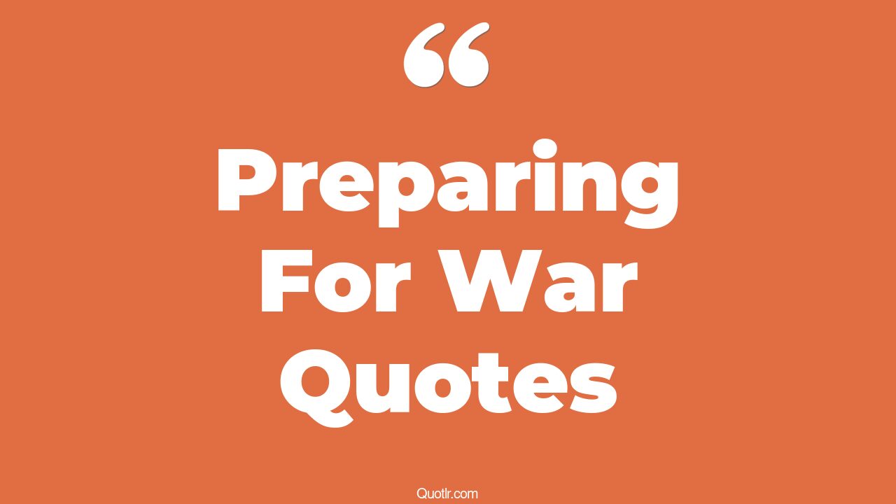 45 Delightful Ready For War Quotes war plan, war is necessary quotes