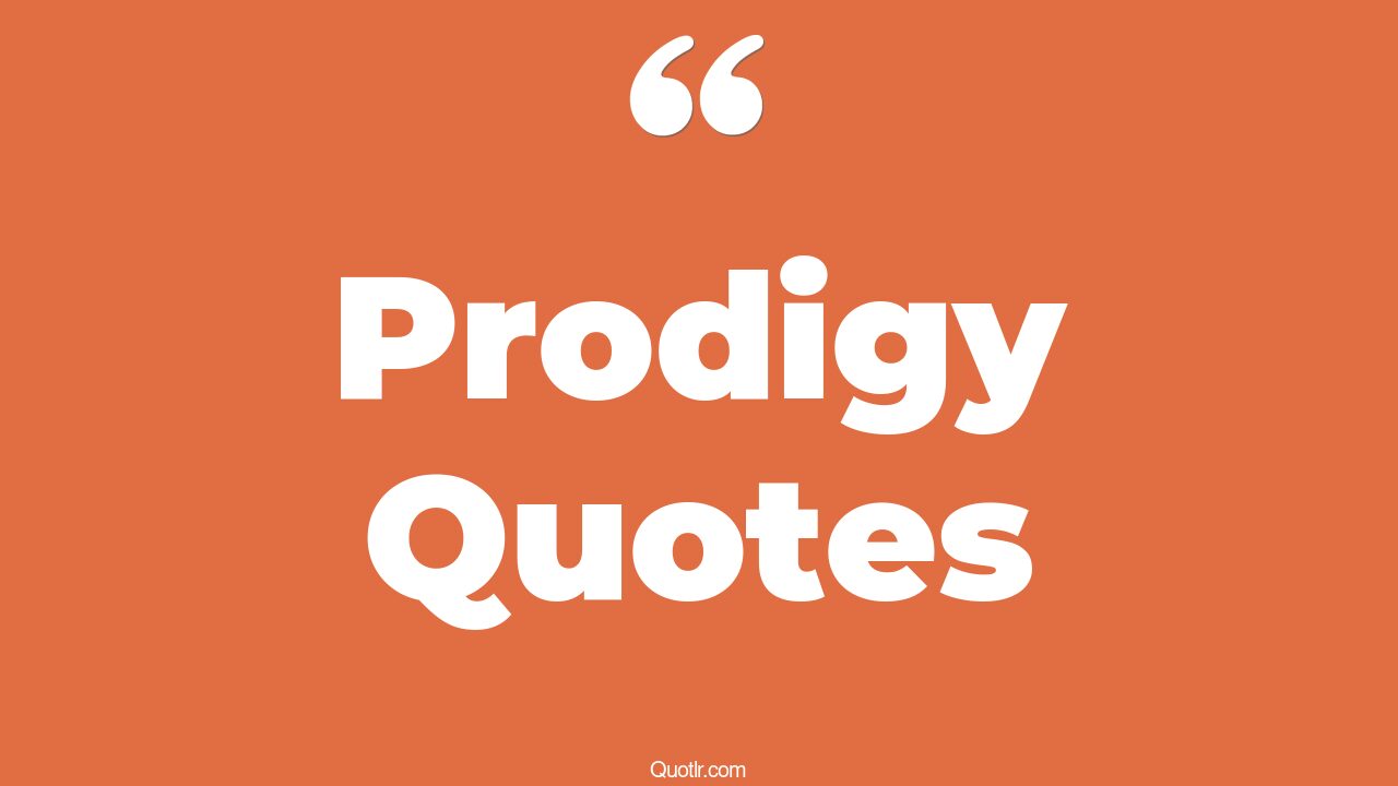 190+ Jittery Prodigy Quotes That Will Unlock Your True Potential