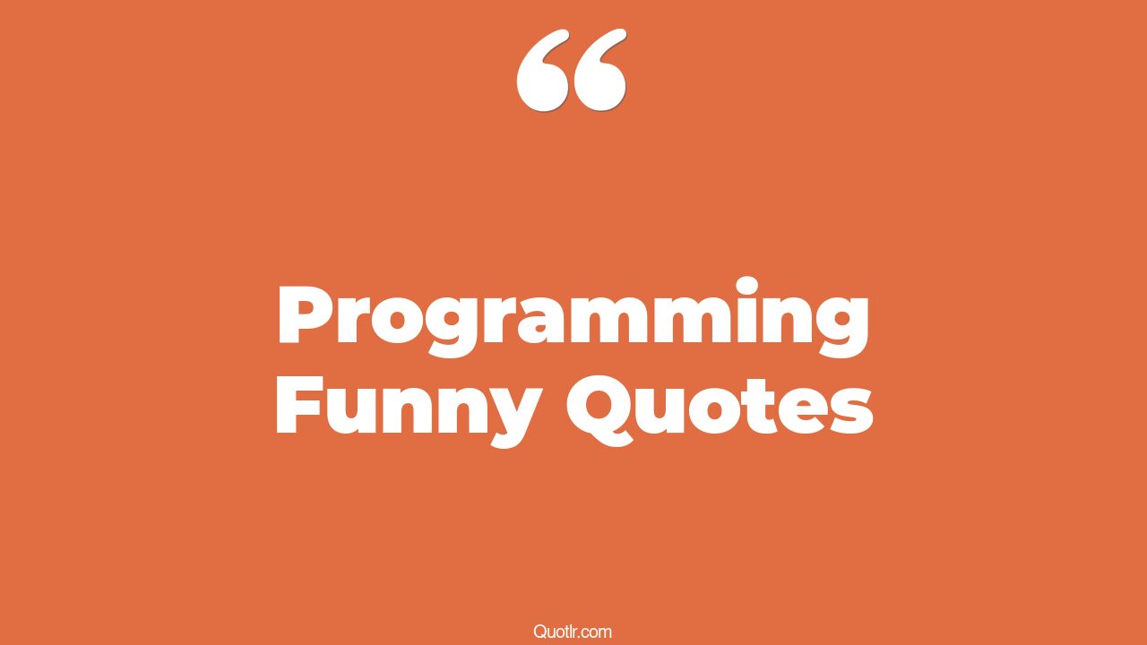 45+ Massive Programming Funny Quotes That Will Unlock Your True Potential