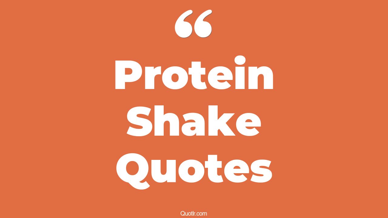 10+ EyeOpening Protein Shake Quotes That Will Inspire Your Inner Self