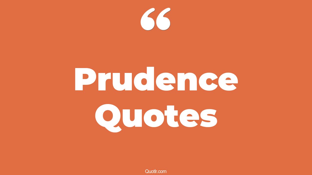 75 Prudence Quotes to Inspire Your Wise DecisionMaking Journey