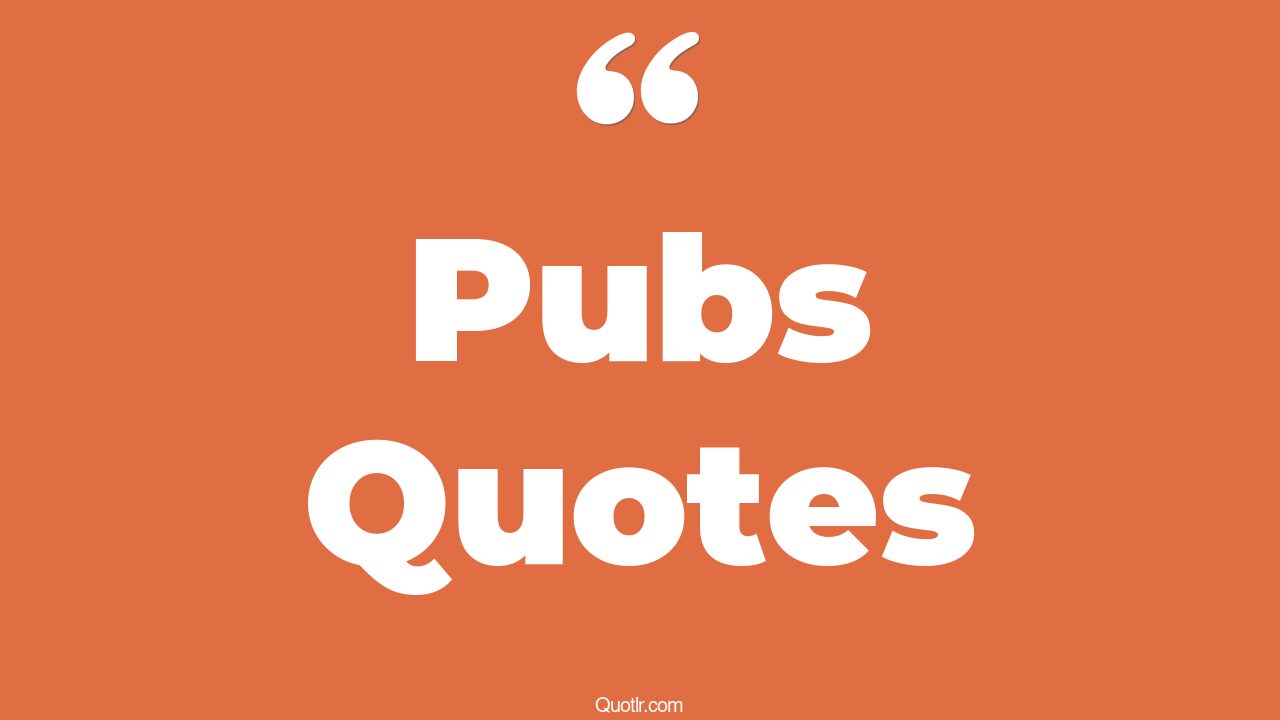 86 Professional Pubs Quotes (funny pub, best pub, good pub)