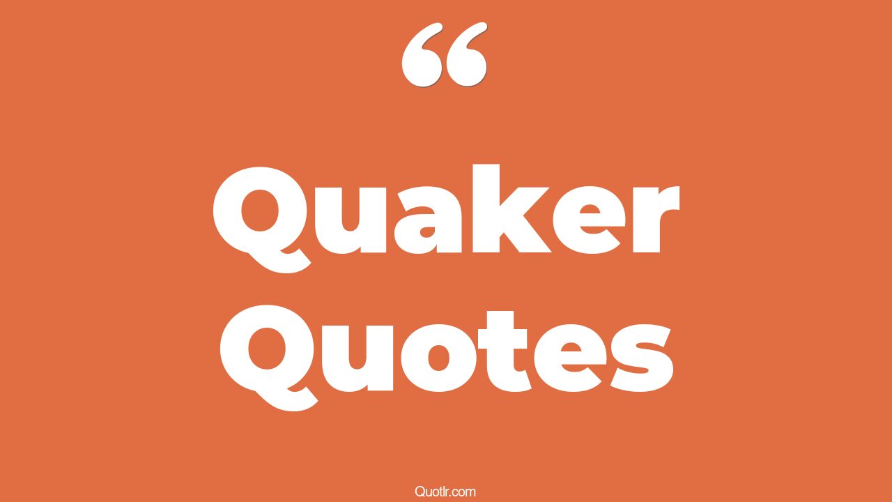 65 Blissful Quaker Quotes (thomas kelly quaker)