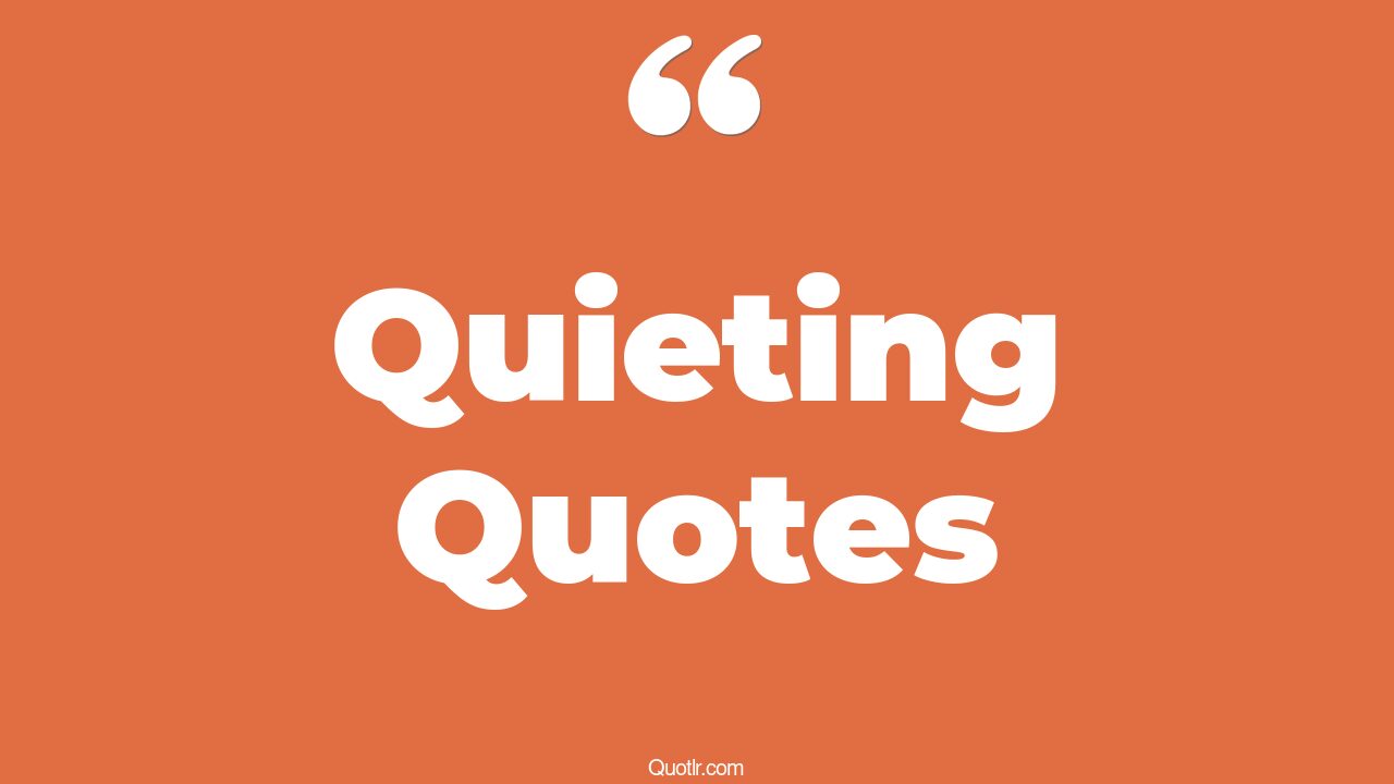 45 Revealing Quieting Quotes i am quiet, being quiet quotes