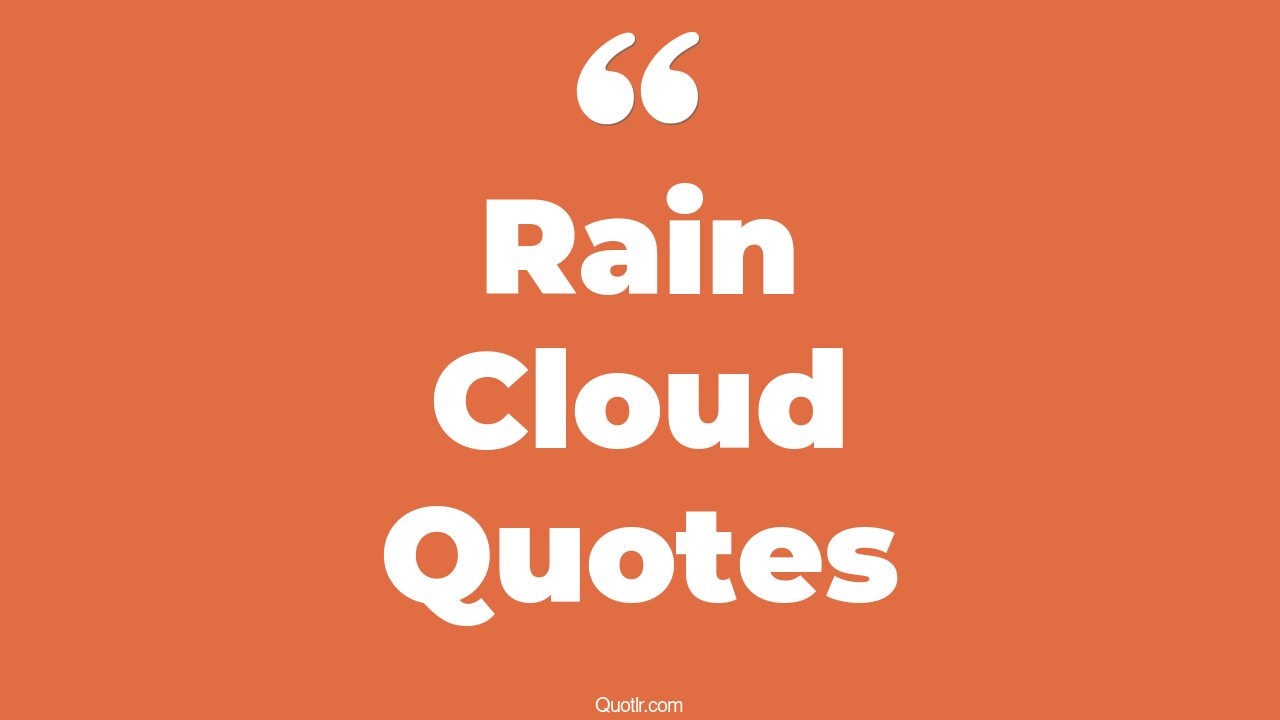 45+ Delighting Rain Cloud Quotes That Will Unlock Your True Potential