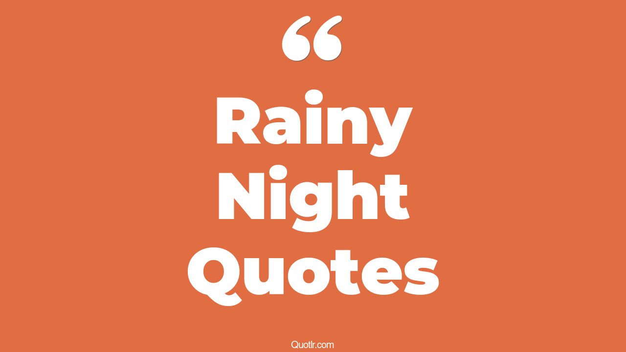 20+ Relaxing Rainy Night Quotes That Will Unlock Your True Potential