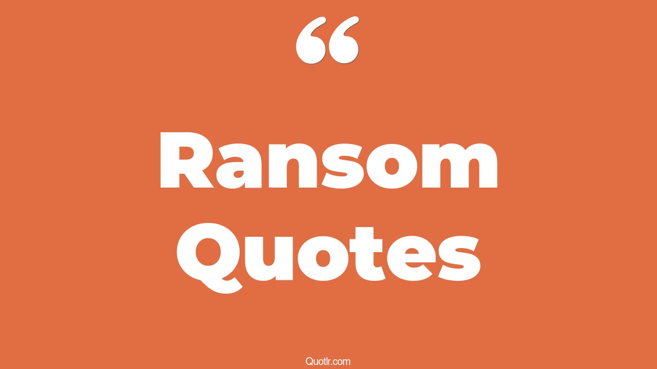 45+ Romantic Ransom Quotes That Will Unlock Your True Potential