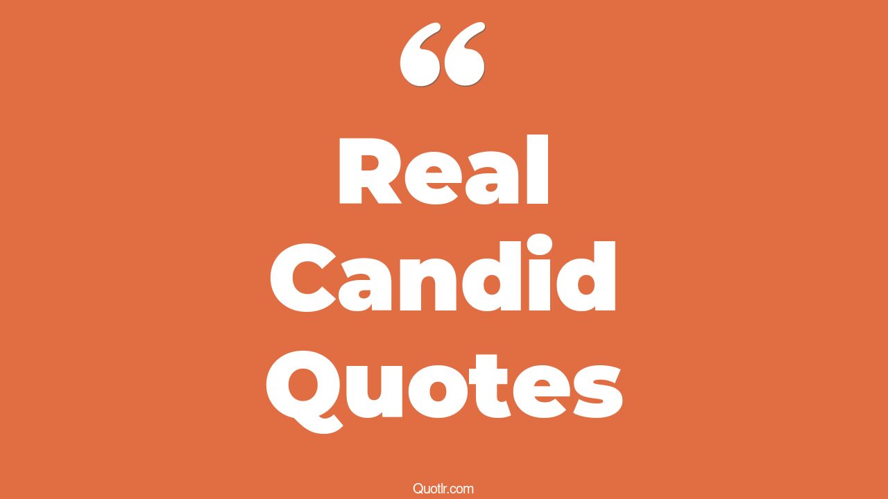 33+ EyeOpening Real Candid Quotes That Will Inspire Your Inner Self