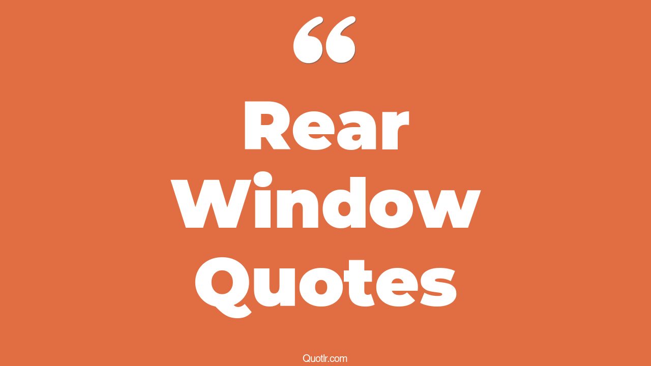 14+ Heartwarming Rear Window Quotes That Will Unlock Your True Potential