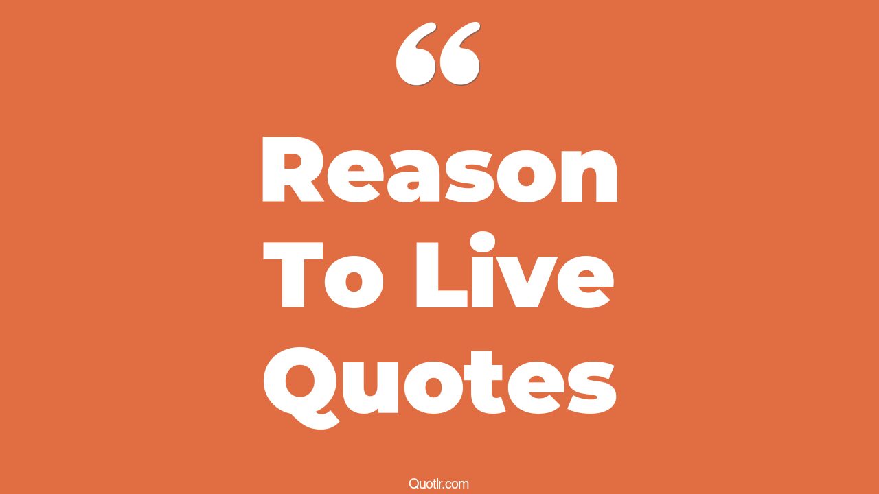 The 706+ Reason To Live Quotes Page 13 ↑QUOTLR↑