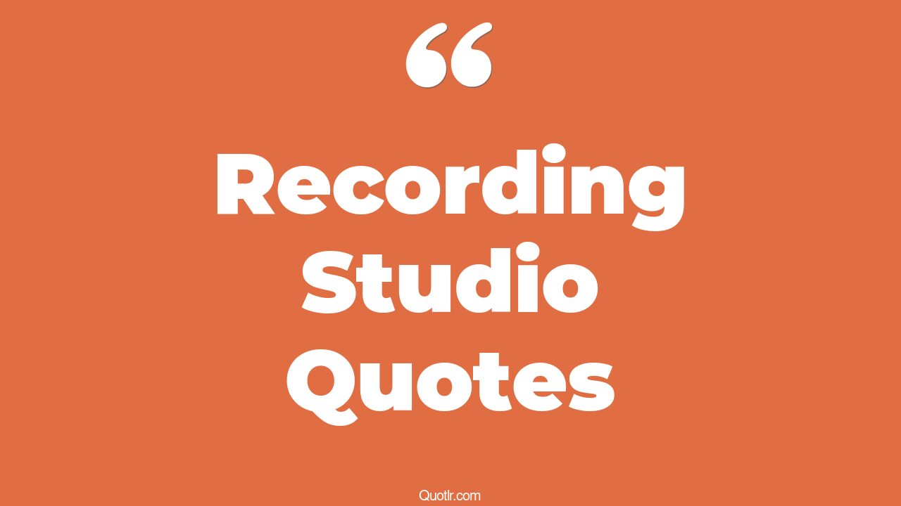 45 Restlessness Recording Studio Slogans Quotes recording studio