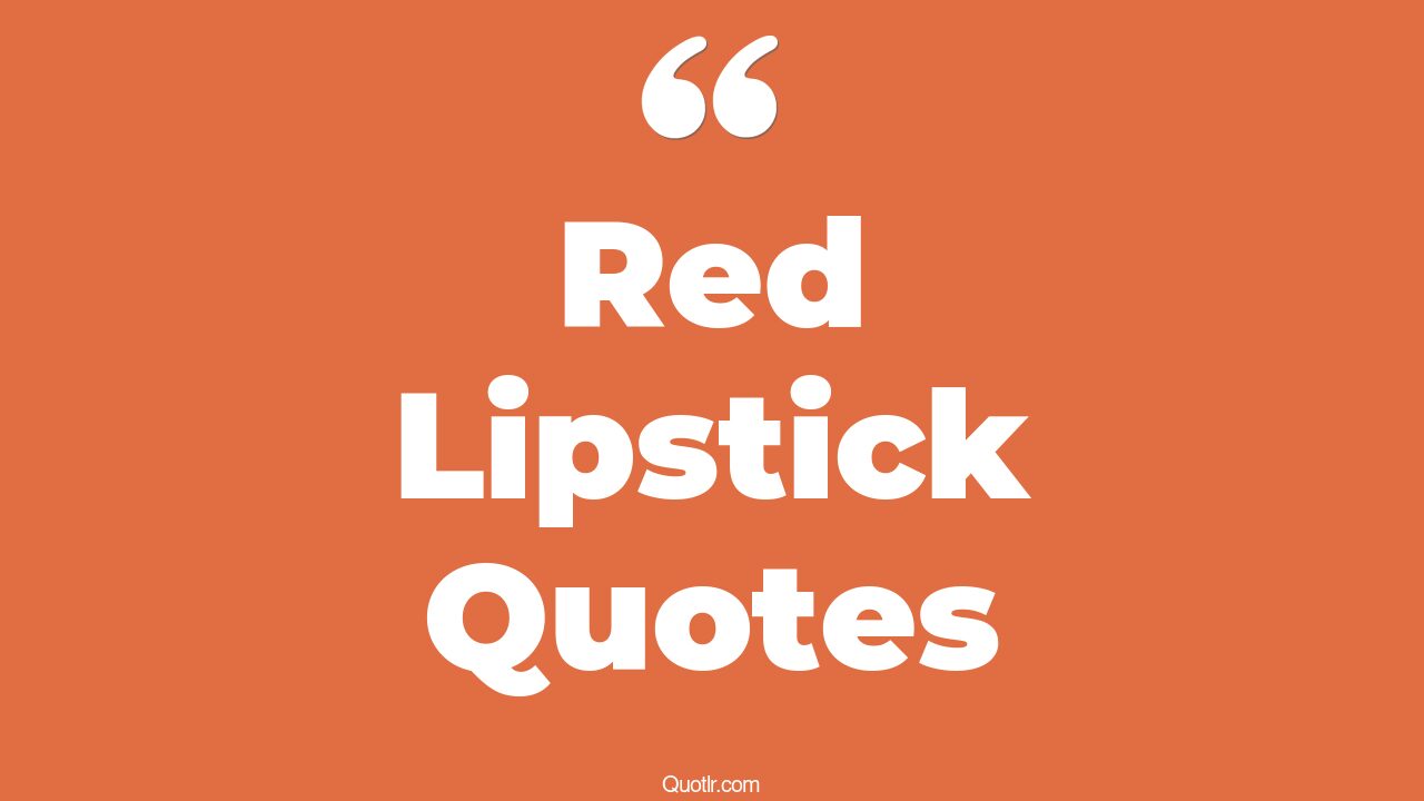 51+ Cheerful Red Lipstick Quotes That Will Unlock Your True Potential