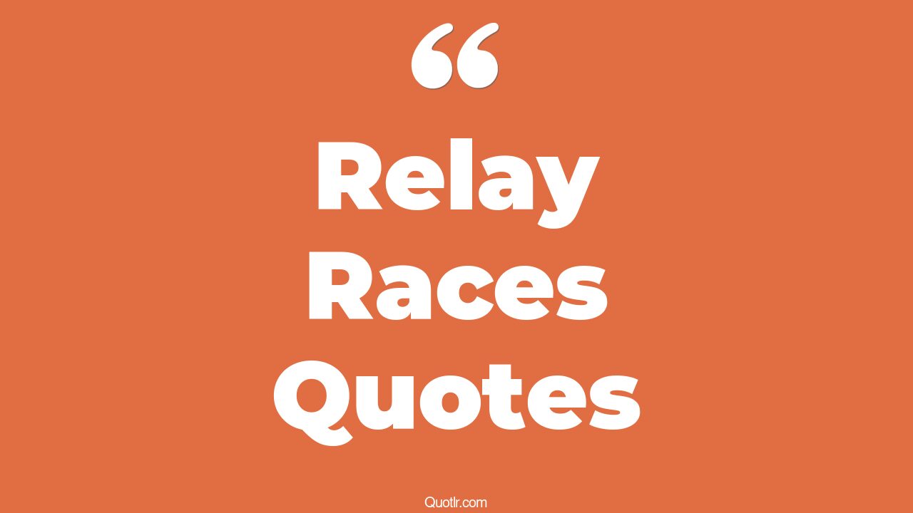 29+ Empowering Relay Races Quotes That Will Unlock Your True Potential