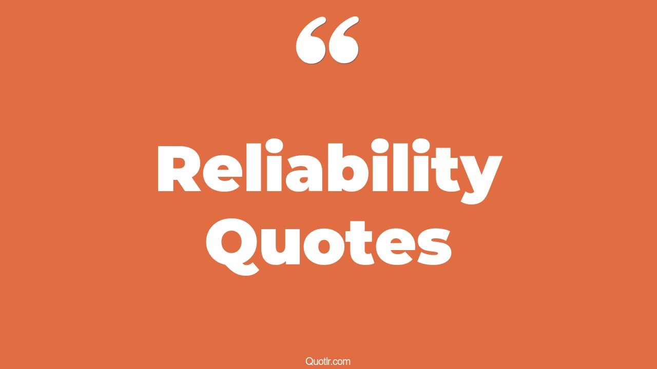 45 Sublime High Reliability Quotes trust and reliability, equipment reliability quotes