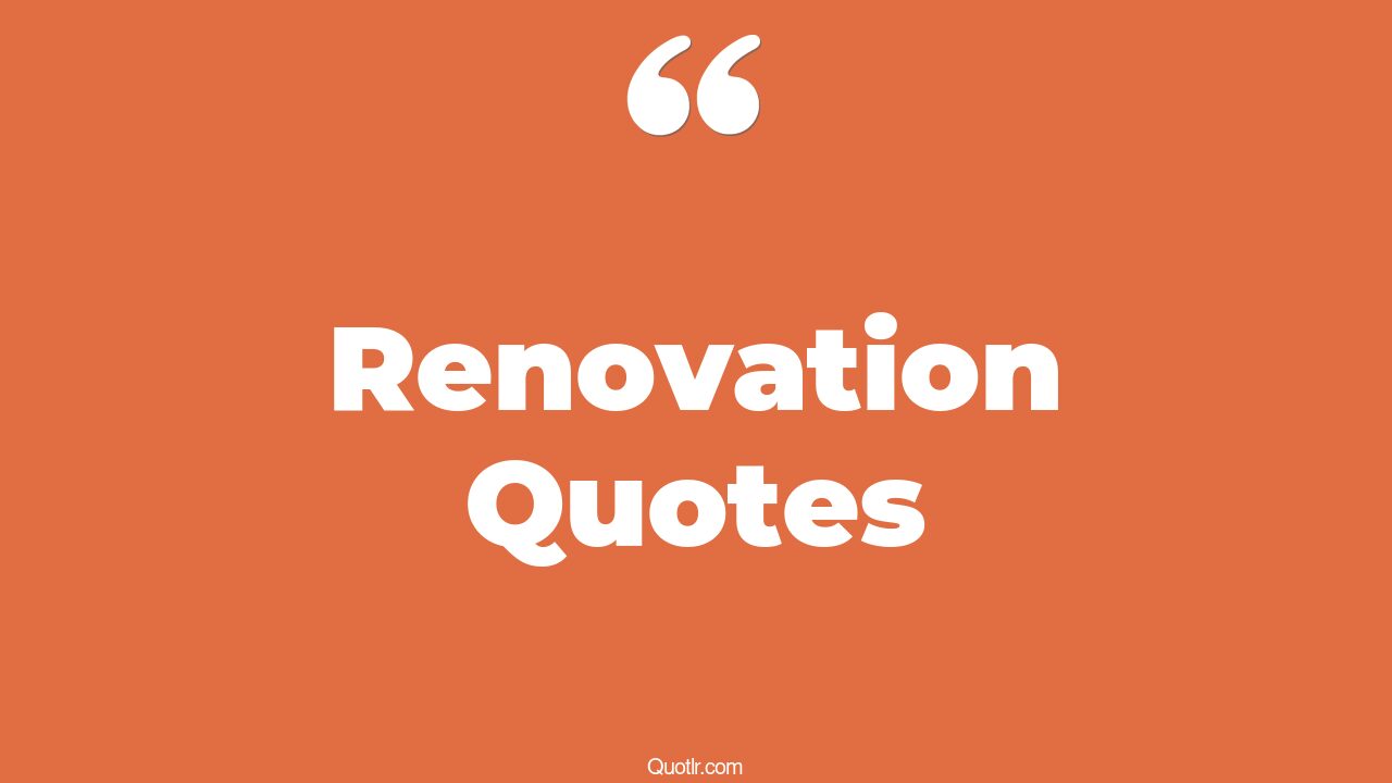 74 Beautiful Renovation Quotes (home renovation, house renovation